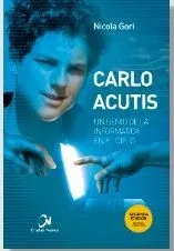 Carlos Acutis. Un genio de la informática en el cielo